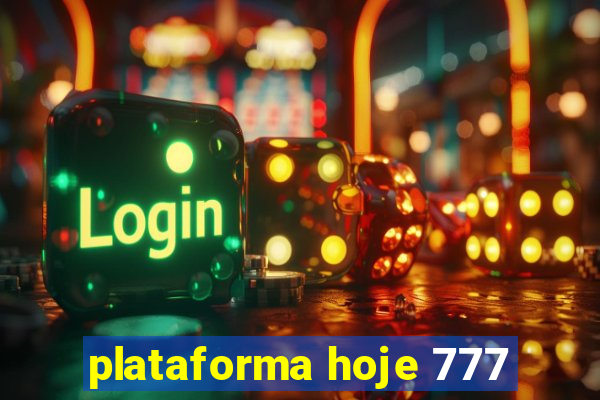 plataforma hoje 777